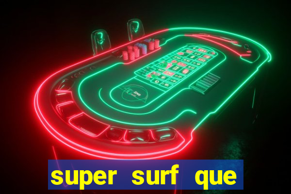 super surf que ganha dinheiro